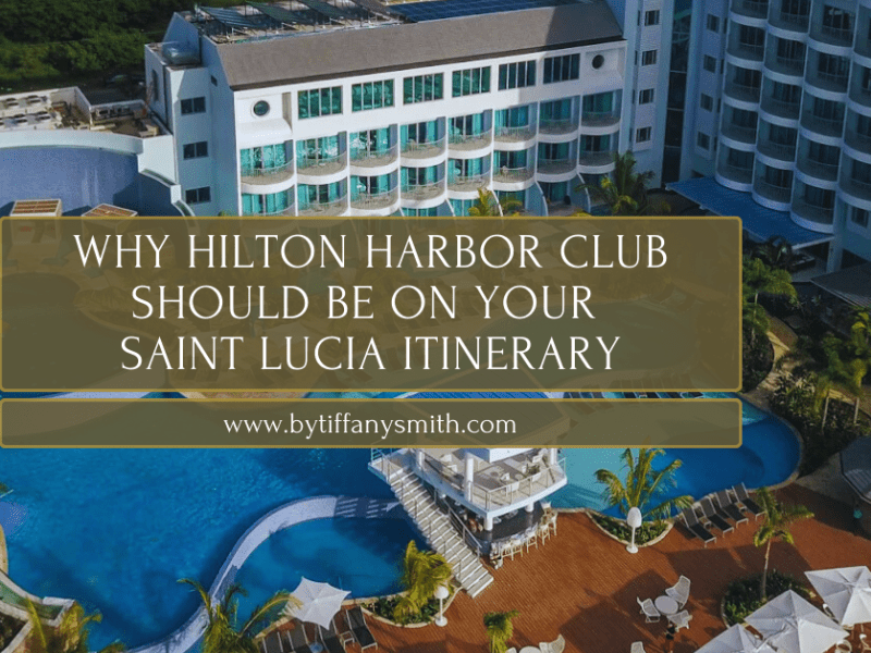 Why Hilton Harbor Club Should Be on Your Saint Lucia&nbsp;Itinerary